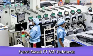 Syarat Masuk PT SMT Indonesia
