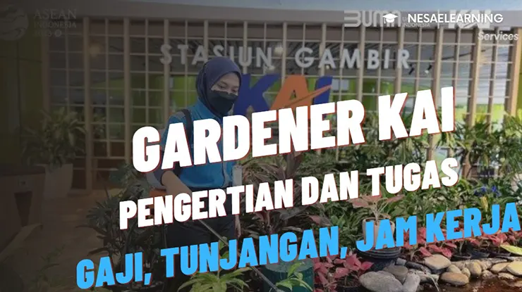 Gardener KAI Adalah Pengertian, Gaji, Tugas